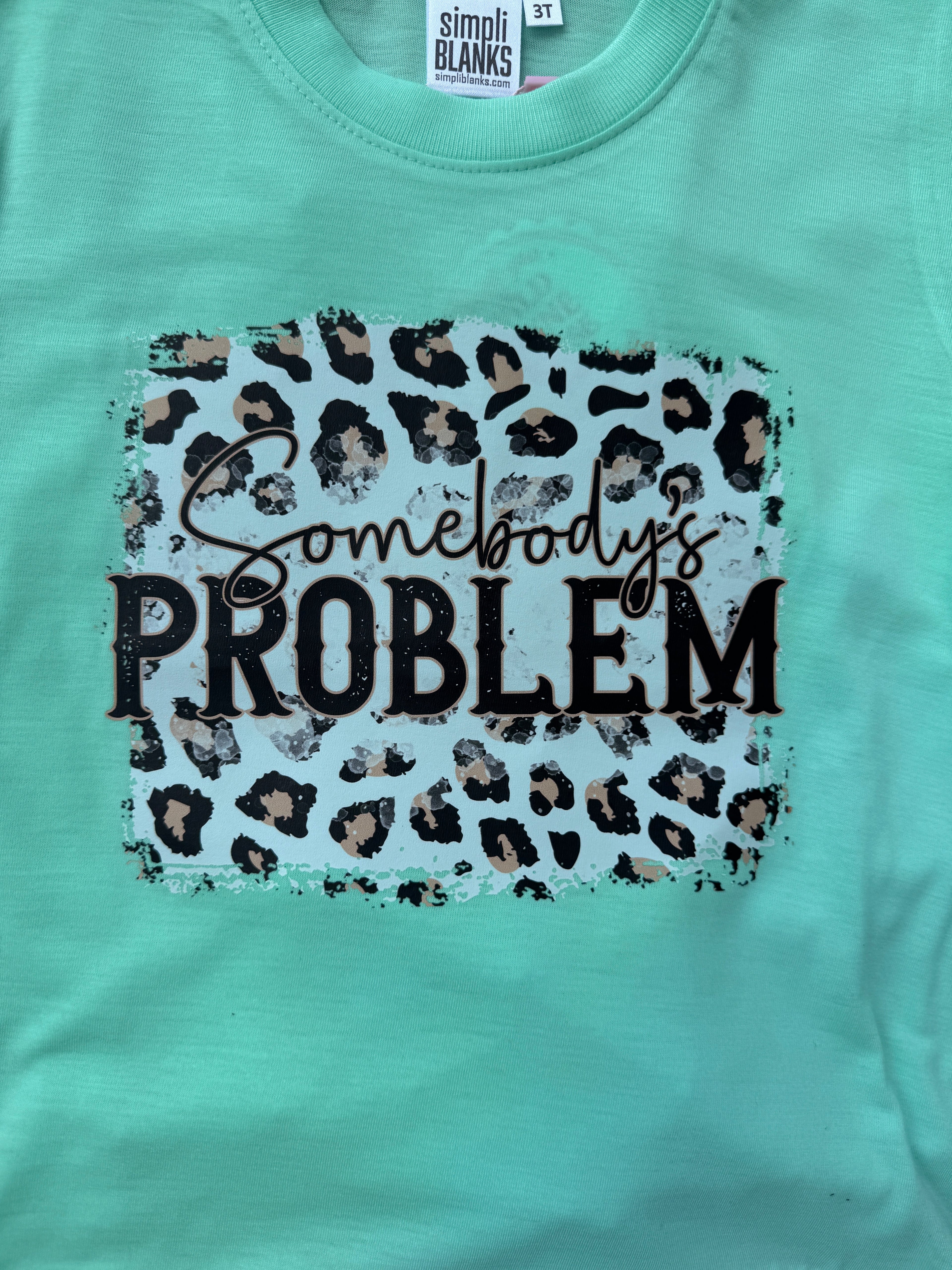 Somebody's Problem Tee